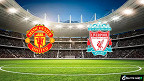 Manchester United x Liverpool: Transmissão ao vivo, horário e escalações
