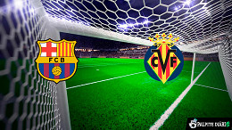 Barcelona x Villarreal hoje: Transmissão ao vivo, horário e escalações