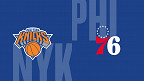 New York Knicks x Philadelphia 76ers - Palpites e onde assistir ao jogo da NBA hoje (20/04)